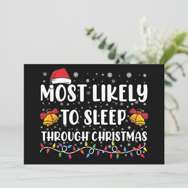 Most Likely To Sleep Through Christmas Family Xmas Invitation (Standing Front)
