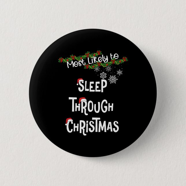 Most Likely To Sleep Through Christmas Matching Fa 2 Inch Round Button (Front)
