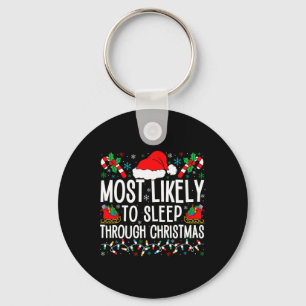 Most Likely To Sleep Through Christmas Matching Fa Keychain