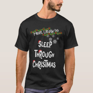 Most Likely To Sleep Through Christmas Matching Fa T-Shirt