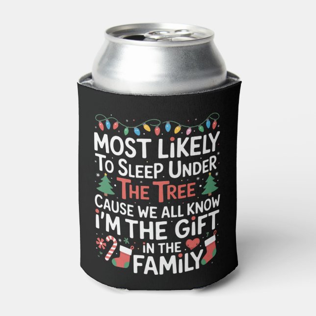 Most Likely To Sleep Under The Tree I'm The Gift  Can Cooler (Can Front)