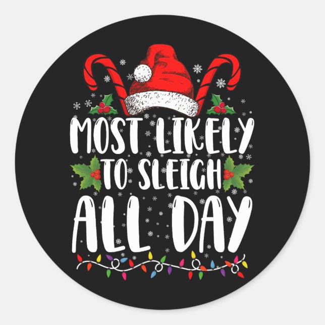 Most Likely To Sleigh All Day Christmas Family  Classic Round Sticker (Front)