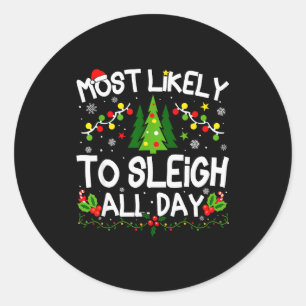 Most Likely To Sleigh All Day Christmas Matching  Classic Round Sticker