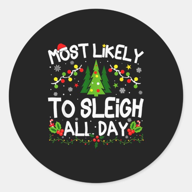 Most Likely To Sleigh All Day Christmas Matching  Classic Round Sticker (Front)