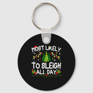 Most Likely To Sleigh All Day Christmas Matching Keychain