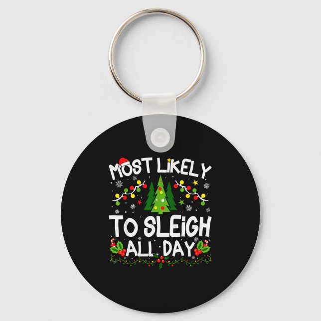 Most Likely To Sleigh All Day Christmas Matching  Keychain (Front)