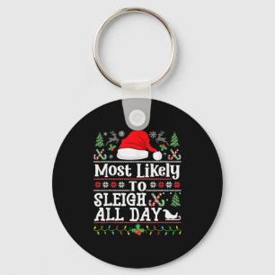 Most Likely To Sleigh All Day Funny Christmas For  Keychain