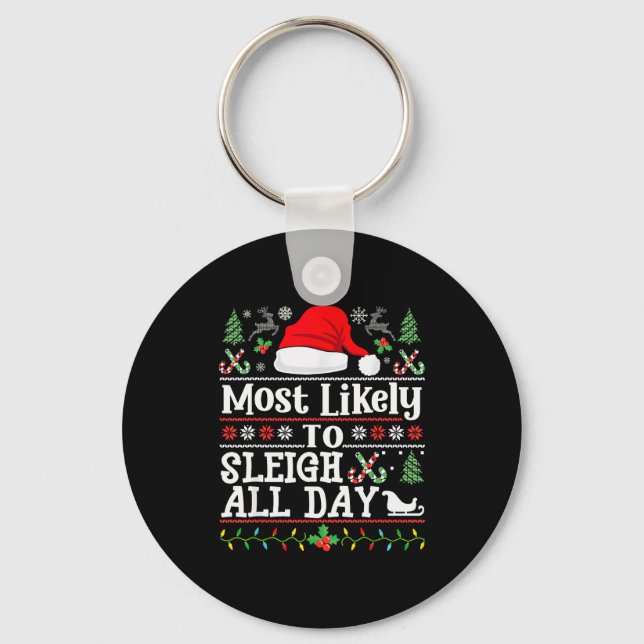 Most Likely To Sleigh All Day Funny Christmas For  Keychain (Front)