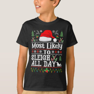 Most Likely To Sleigh All Day Funny Christmas For  T-Shirt