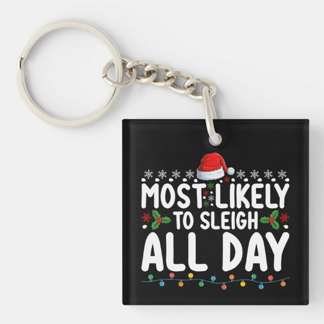 Most Likely To Sleigh All Day Snow Christmas Famil Keychain (Front)