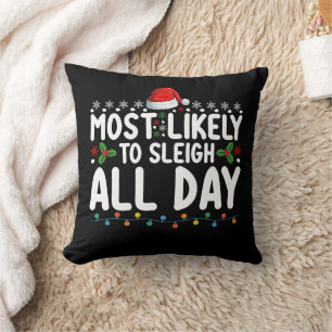 Most Likely To Sleigh All Day Snow Christmas Famil Throw Pillow