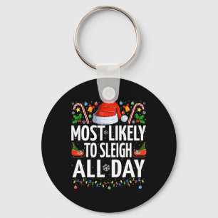 Most Likely To Sleigh All Day Xmas Funny Family Ch Keychain