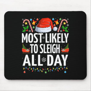 Most Likely To Sleigh All Day Xmas Funny Family Ch Mouse Pad