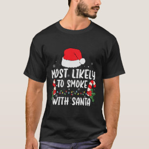 Most Likely To Smoke With Santa Xmas Lights Funny  T-Shirt