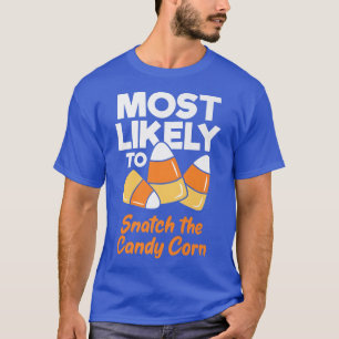 Most Likely To Snatch Candy Corn Funny Kids Adults T-Shirt
