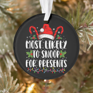 Most Likely To Snoop For Presents Family Christmas Ornament