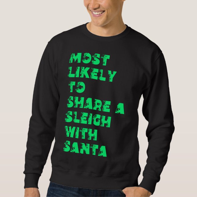 Most Likely  To Spend A Sleigh With Santa Sweatshirt (Front)