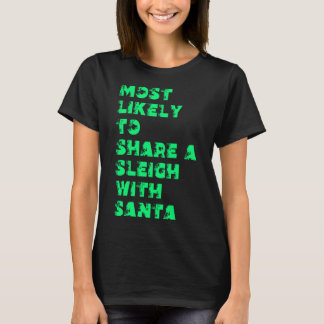 Most Likely To Spend A Sleigh With Santa T-Shirt