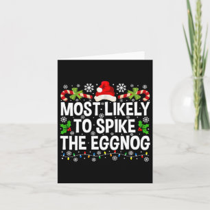 Most Likely To Spike The Eggnog Christmas Family M Card