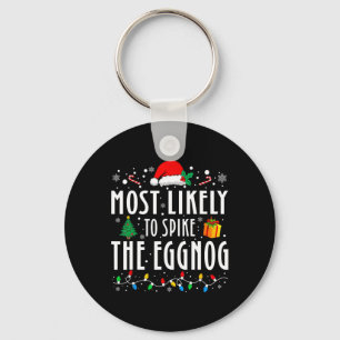 Most Likely To Spike The Eggnog Christmas Family M Keychain