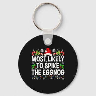 Most Likely To Spike The Eggnog Christmas Family M Keychain