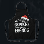 Most Likely To Spike The Eggnog Christmas Matching Apron<br><div class="desc">Most Likely To Spike The Eggnog Christmas Matching</div>