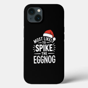 Most Likely To Spike The Eggnog Christmas Matching iPhone 13 Case