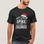 Most Likely To Spike The Eggnog Christmas Matching T-Shirt<br><div class="desc">Most Likely To Spike The Eggnog Christmas Matching</div>