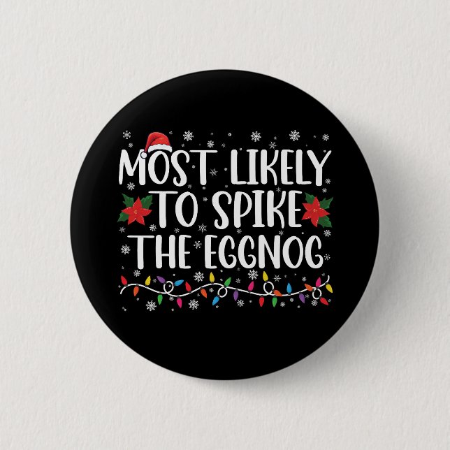 Most Likely To Spike The Eggnog Family Christmas  2 Inch Round Button (Front)