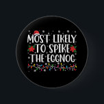 Most Likely To Spike The Eggnog Family Christmas  2 Inch Round Button<br><div class="desc">Most Likely To Spike The Eggnog Family Christmas</div>