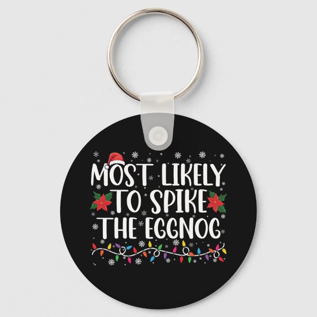 Most Likely To Spike The Eggnog Family Christmas  Keychain (Front)