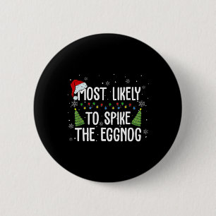 Most Likely To Spike The Eggnog Family Matching Ch 2 Inch Round Button