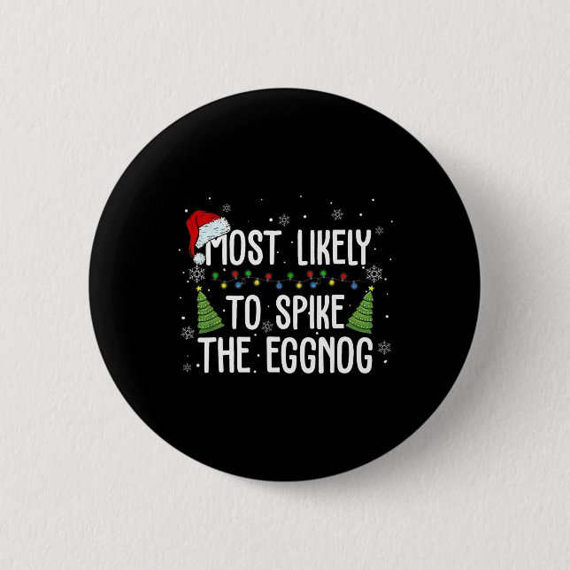 Most Likely To Spike The Eggnog Family Matching Ch 2 Inch Round Button (Front)