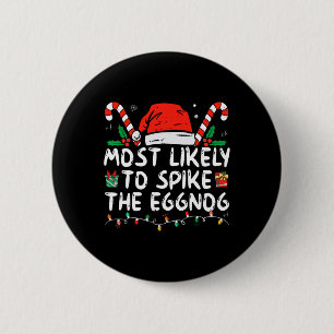Most Likely To Spike The Eggnog Family Matching Ch 2 Inch Round Button