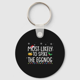 Most Likely To Spike The Eggnog Family Matching Ch Keychain