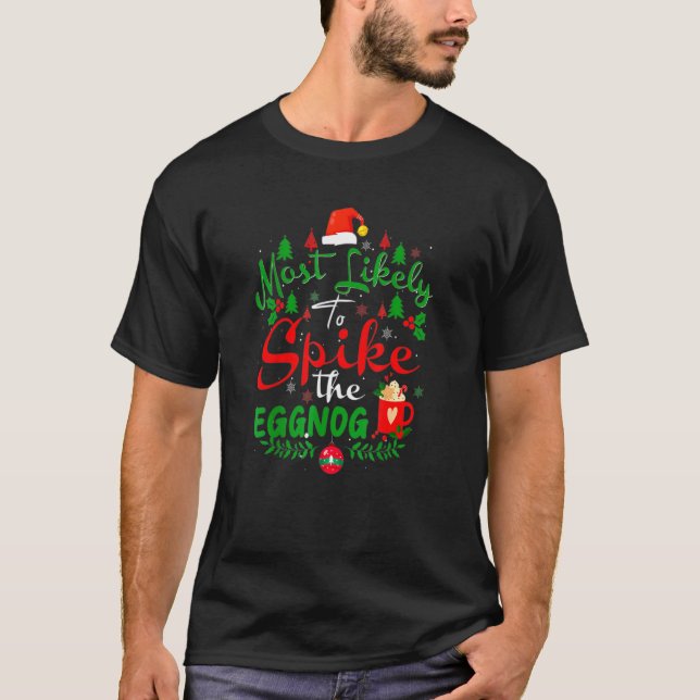 Most Likely To Spike The Eggnog Family Matching Ch T-Shirt (Front)
