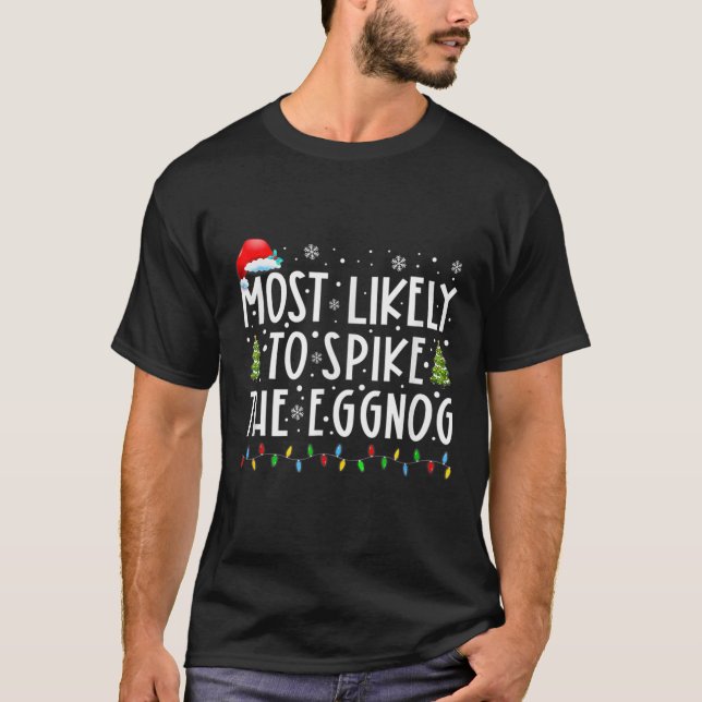 Most Likely To Spike The Eggnog Family Matching Ch T-Shirt (Front)