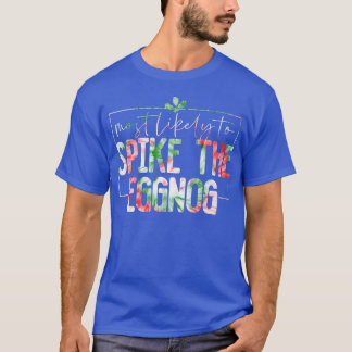 Most Likely To Spike The Eggnog Funny Family Chris T-Shirt
