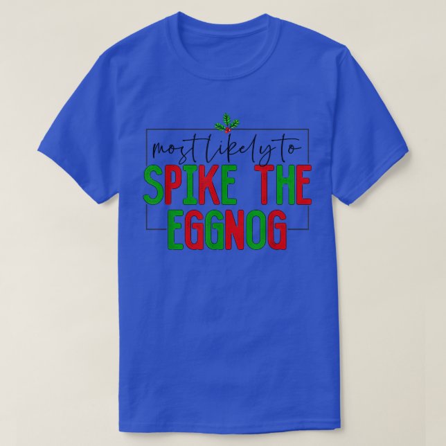 Most Likely To Spike The Eggnog Funny Family Chris T-Shirt (Design Front)