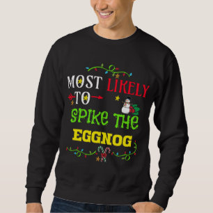 Most likely to spike the eggnog. matching Christma Sweatshirt