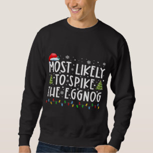 Most Likely To Spike The Eggnog Matching Christmas Sweatshirt
