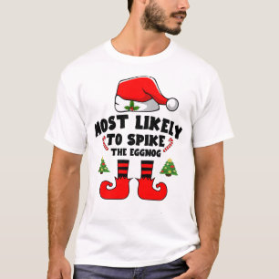 Most likely to spike the eggnog T-Shirt