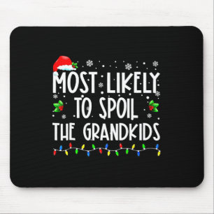 Most Likely To Spoil Grandkids Funny Christmas Gra Mouse Pad