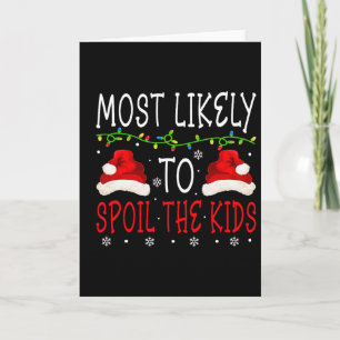 Most Likely To Spoil Kids Matching Family Christma Card