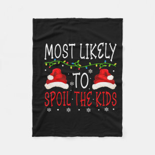 Most Likely To Spoil Kids Matching Family Christma Fleece Blanket
