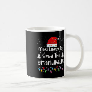 Most Likely To Spoil The Grandkids Family Christma Coffee Mug