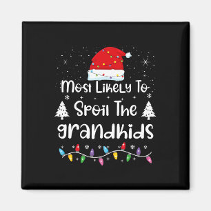 Most Likely To Spoil The Grandkids Family Christma Magnet