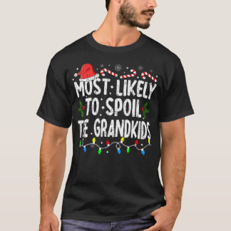 Most Likely To Spoil The Grandkids Family Christma T-Shirt