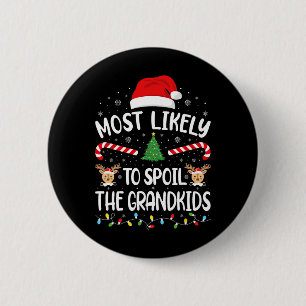 Most Likely To Spoil The Grandkids family Joke Chr 2 Inch Round Button