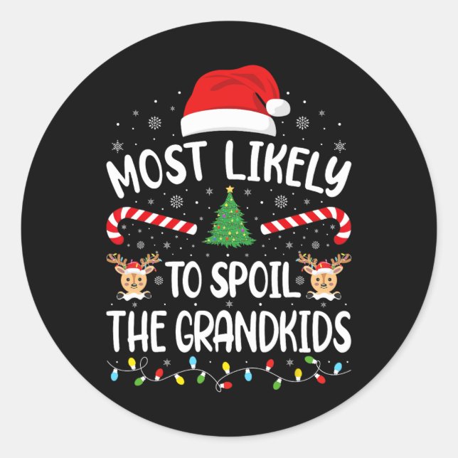 Most Likely To Spoil The Grandkids family Joke Chr Classic Round Sticker (Front)